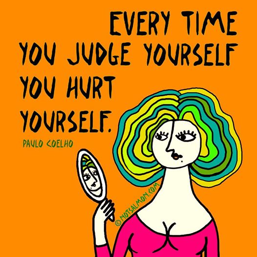Every Time You Judge Yourself