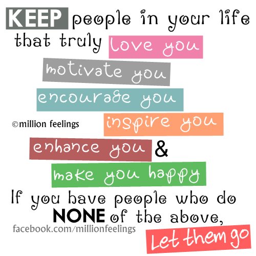 Keep people in your life who