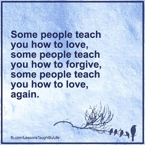 Some people teach you to love