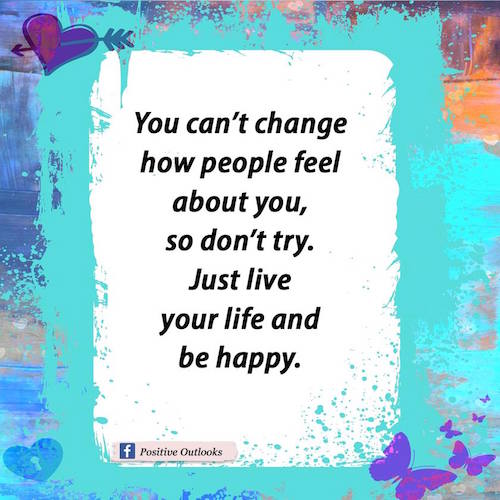 You can't change how people feel about you