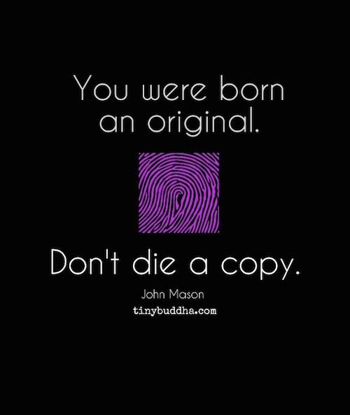 You were born an original