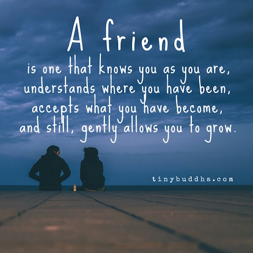 A Friend Is One Who... - Tiny Buddha
