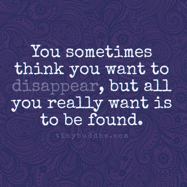 All you want is to be found