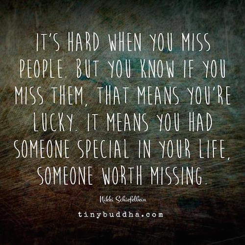 It's hard when you miss people