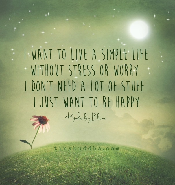 I Want to Live a Simple Life - Tiny Buddha