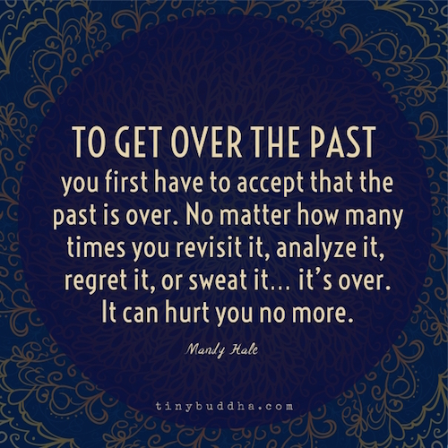 To get over the past