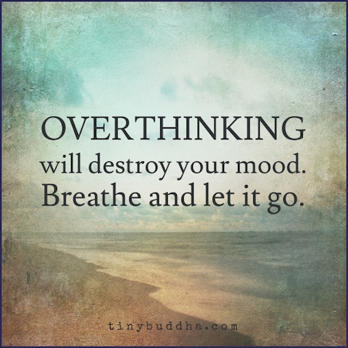 Overthinking will destroy your mood