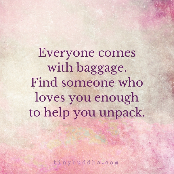 Everyone comes with baggage
