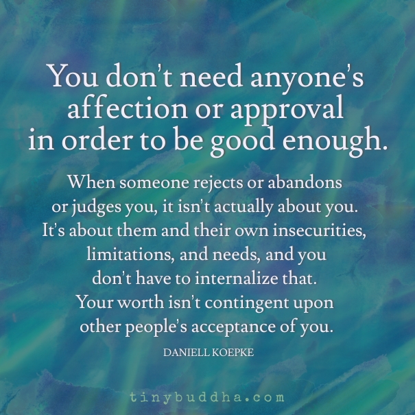 You dont need anyones affection or approval