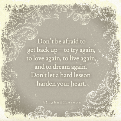 Scared Get Back Don't Be Afraid to Get Back Up - Tiny Buddha