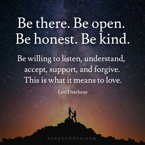 Be open, honest, and kind