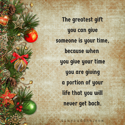 The greatest gift you can give is your time