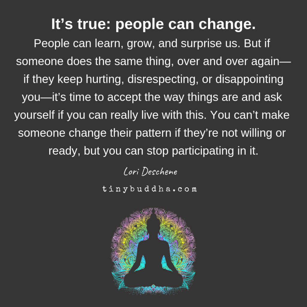 It's True, People Can Change, But... - Tiny Buddha
