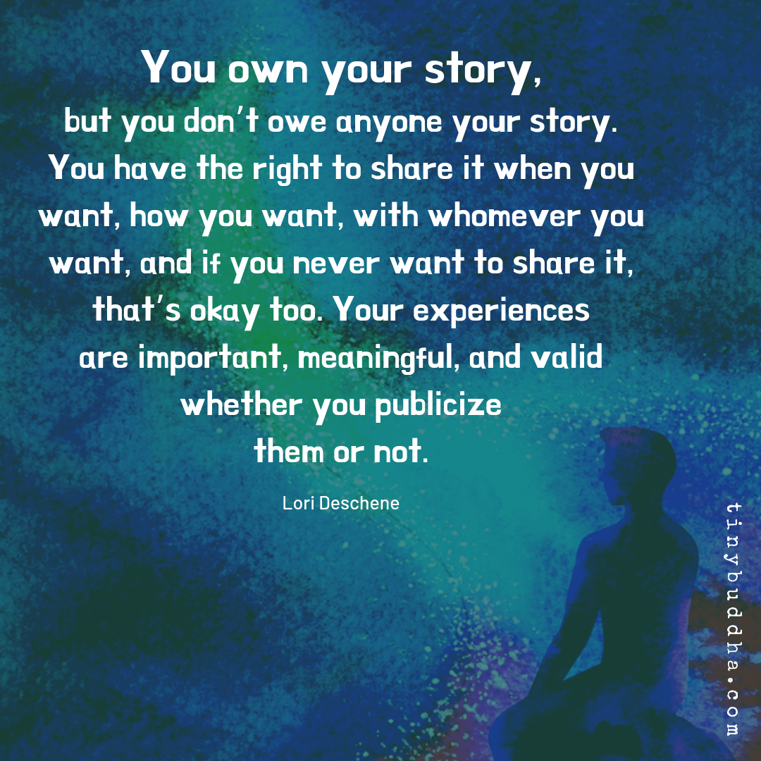 You Don't Owe Anyone Your Story - Tiny Buddha