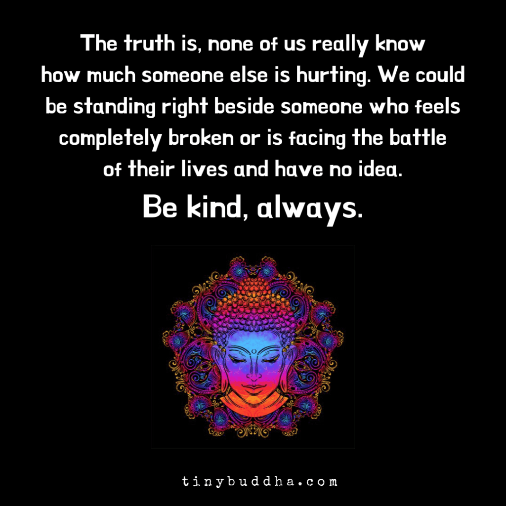None of Us Really Know How Much Someone Else Is Hurting - Tiny Buddha