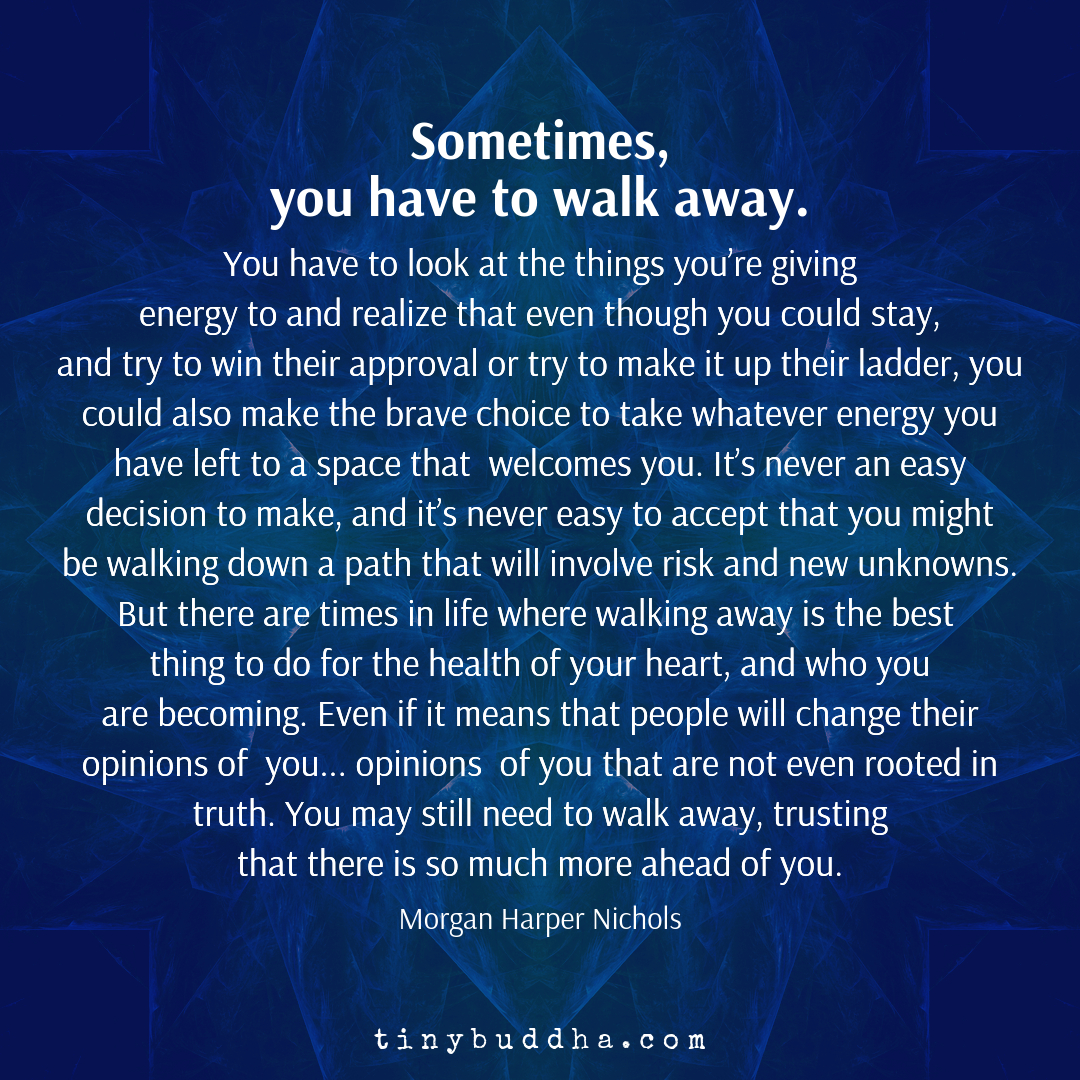 When to walk need sometimes you know away to Know When