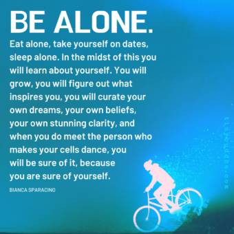 Be Alone - Tiny Buddha