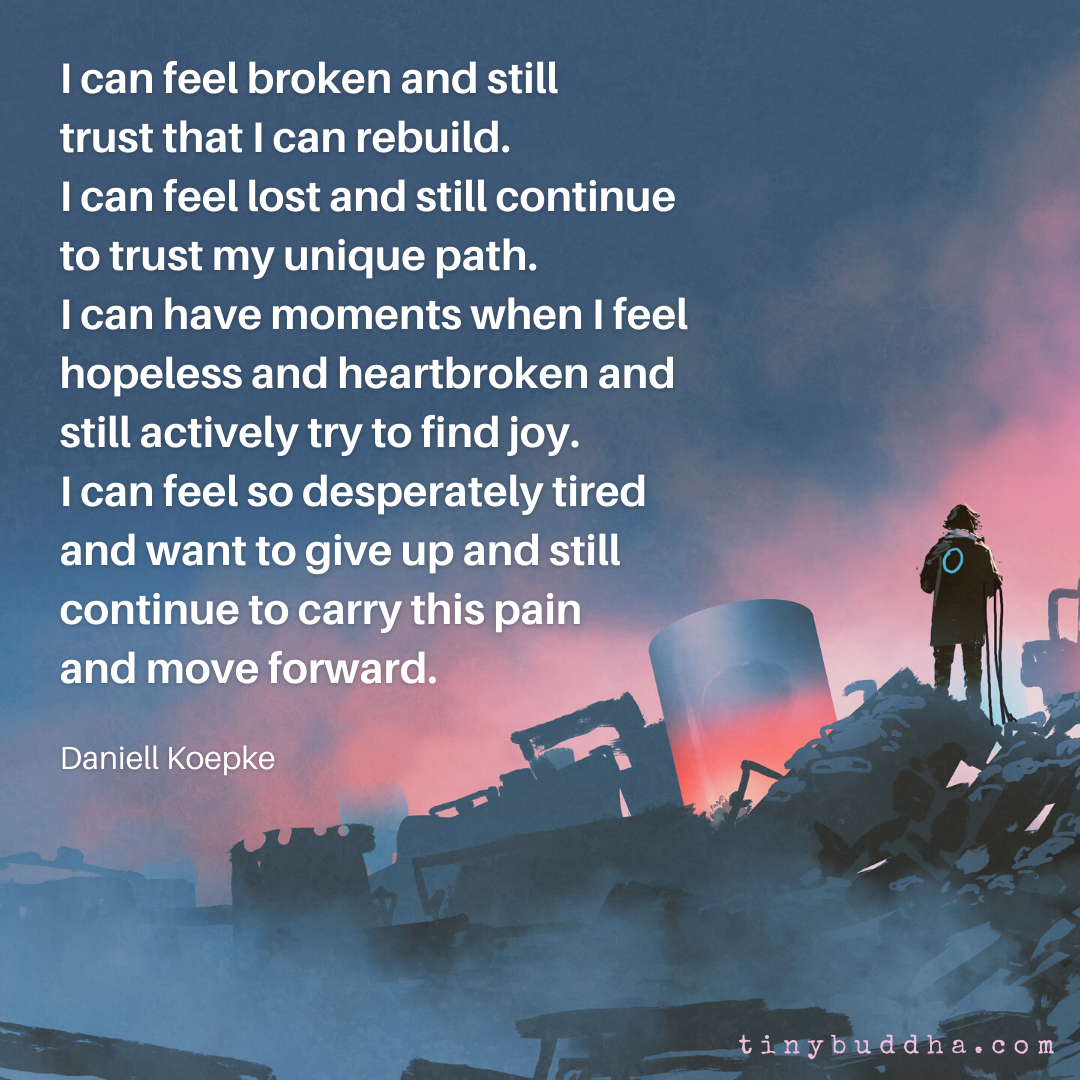 I Can Feel Broken and Still Trust That I Can Rebuild - Tiny Buddha