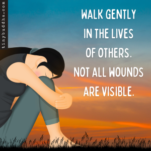 Walk Gently in the Lives of Others