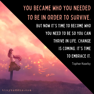 You Became Who You Needed to Be in Order to Survive