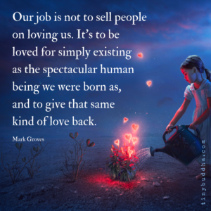 Our Job Is Not to Sell People on Loving Us