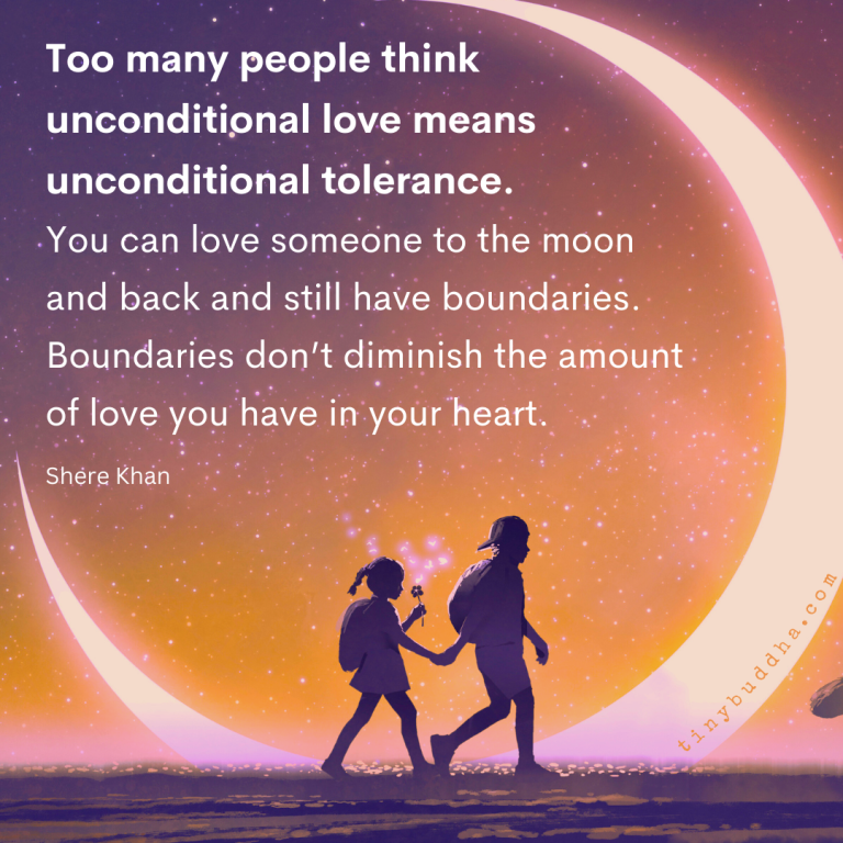 Unconditional Love Doesn’t Mean Unconditional Acceptance - Tiny Buddha