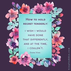 How to Hold Regret Tenderly