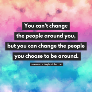 You Can’t Change the People Around You