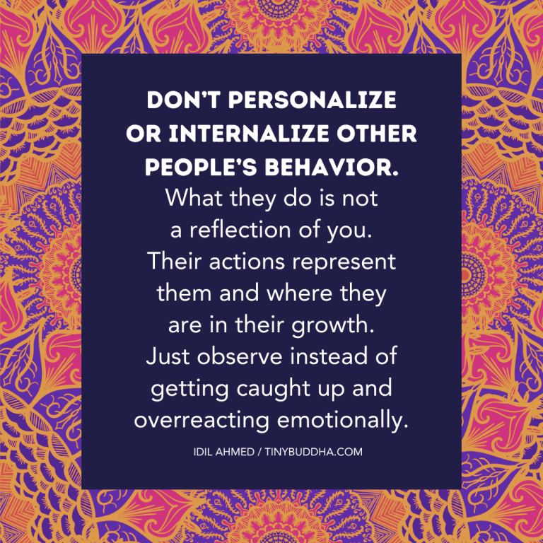 Don’t Personalize or Internalize Other People’s Behavior - Tiny Buddha