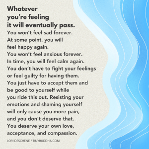 Whatever You’re Feeling, It Will Eventually Pass