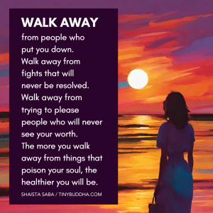 Walk Away from People Who Put You Down