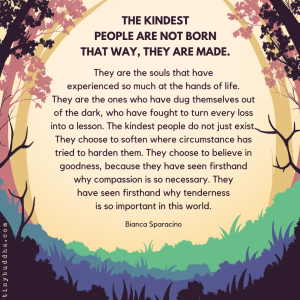 The Kindest People Are Not Born That Way