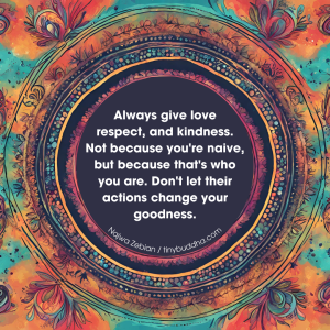 Always Give Love, Respect, and Kindness