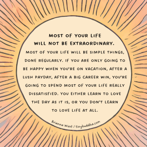 Most of Your Life Will Not Be Extraordinary
