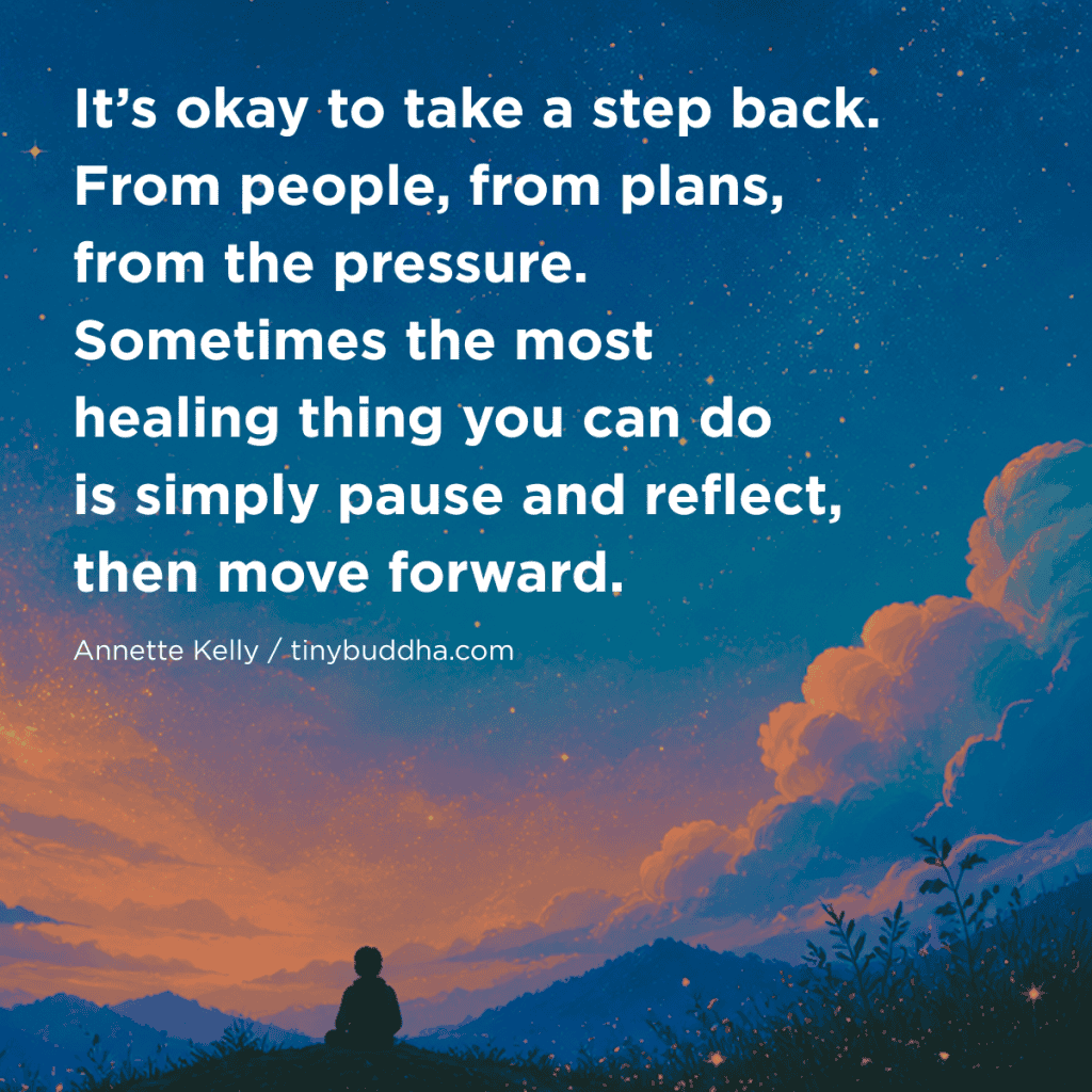 It’s Okay to Take a Step Back - Tiny Buddha