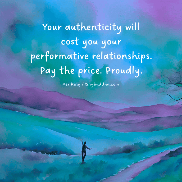 Your Authenticity Will Cost You... - Tiny Buddha